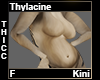 Thylacine Thicc Kini F