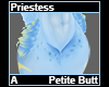 Priestess Petite Butt A
