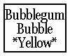 Bubblegum Bubble Yellow