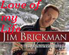 JIM BRICKMAN-LOVE OF MY.