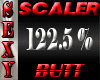 SEXY SCALER 122.5% BUTT