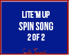 Lite'm Up Spin Song 2of2