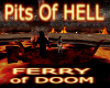 **Pits of HELL**Ferry