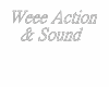 Weee Action & Sound
