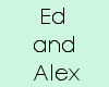 Ed and Alex