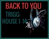 BACK TO YOU: house