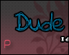 |P| Dude Blue