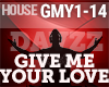 House - Give Me Your Lov