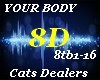YOUR BODY- 8D- 8tb1-16