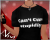 Can't Cure Stupidity