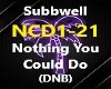 SUBBWELL-NOTHING U COULD