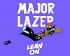 Lean On - Major Lazer