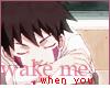 "wake me when..."