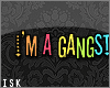 I'm A Gangstuhhh