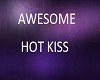 AWESOME HOT KISS