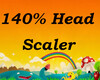 140% head scaler