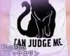 [E]*Cat Judge Me Tee*