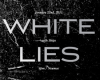 || White Lies 1 ||