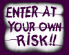 Enter At Own Risk Sign