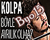 Kolpa Boyle Ayrilik Olmz