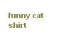humorous cat tshirt