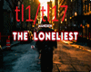 SONG--THE LONELIEST