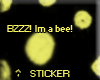 Bzz Im a bee! StICKER