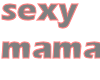 sexy mama