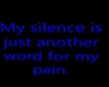 My silence is my pain