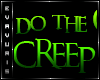 E . Do the Creep