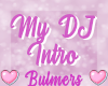 B. My DJ intro