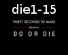 DO OR DIE 30 SEC TO MARS
