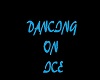 DANCING ON  ICE