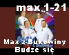 MAX z Bukowiny-Budze sie