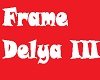 *KZ* FRAME DELYA III