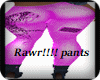 RAWR!! PANTS