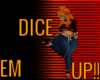 QUEEN DICE EM HEEL$