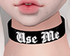 Use Me | B|W | Choker