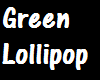 S. Green Lollipop