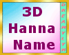 !D 3D Hanna Name