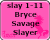 Bryce Savage - Slayer