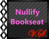 ~V~ Nullify Bookseat