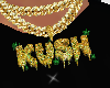 Drip* Kush Custom