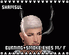 Burning+Smoke Eyes M/F