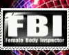 FBI Femal Body Inspector