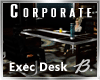 *B* Corporate Exec Desk