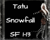 Tatu ~ Snowfall