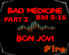 Bad Medicine Pt.2
