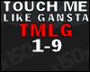 Touch me like a Gangsta