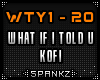 What If I Told You -Kofi